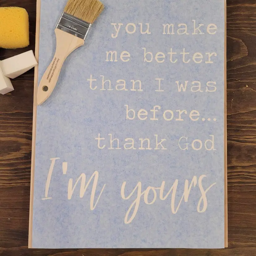 12 X 16 Wooden sign Paint Kit - You Make Me Better Than I Was Before