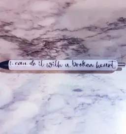 I Can Do It With A Broken Heart Pen