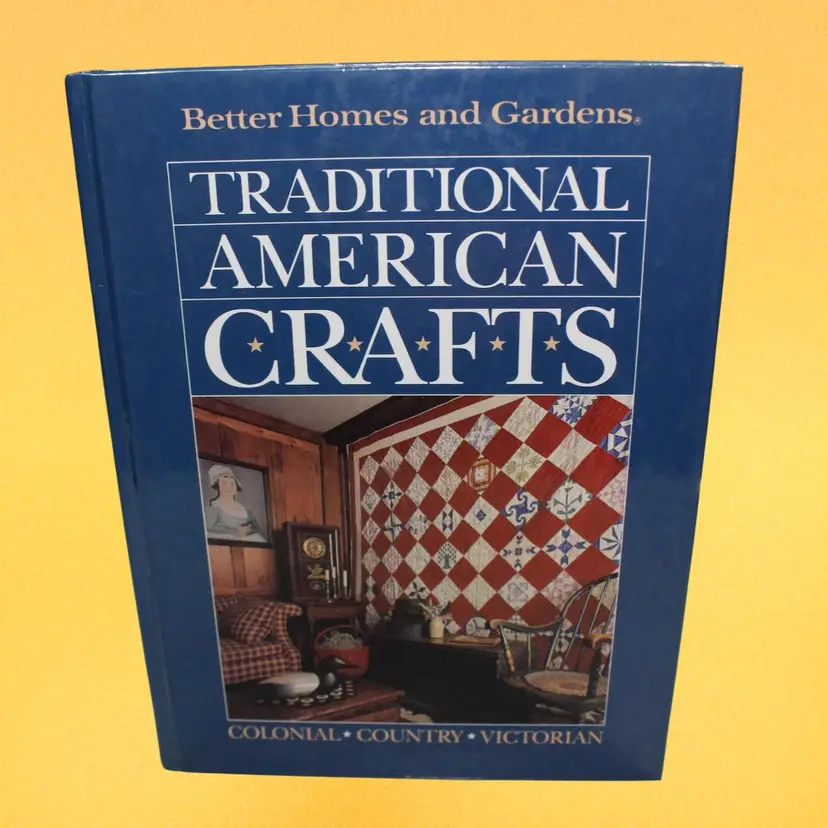 Traditional American Crafts: Colonial, Country, Victorian (1988) by Better Homes and Gardens book for Americana crafts