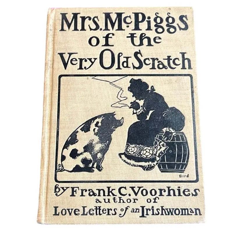 Mrs. McPiggs Of The Very Old Scratch By Frank C. Voorhees 1903 HC Book
