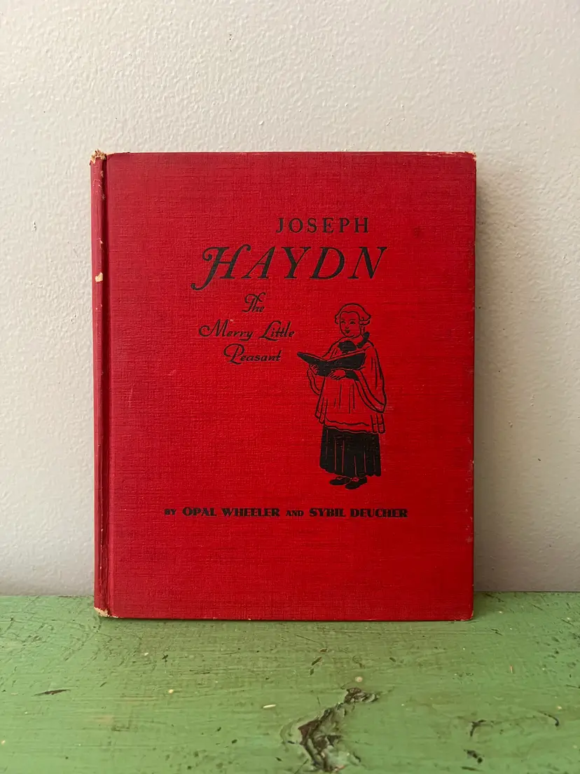 1943 Joseph Haydn- The Merry Little Peasant. by Opal Wheeler and Sybil Deucher.