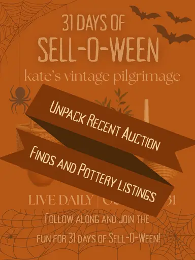 Unpack Recent Auction Finds & Pottery Listings - 31 Days of Sell-O-Ween with kate’s vintage pilgrimage