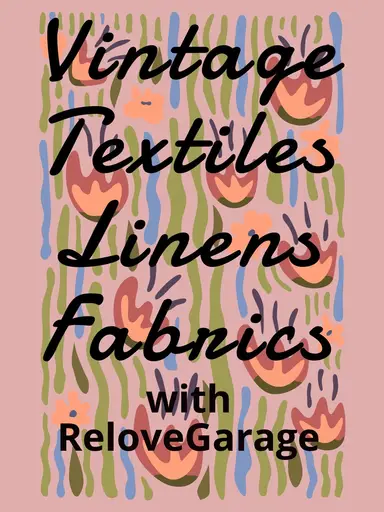 Vintage Textiles & Linens w/ReloveGarage