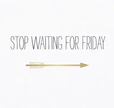 StopWaitingForFriday