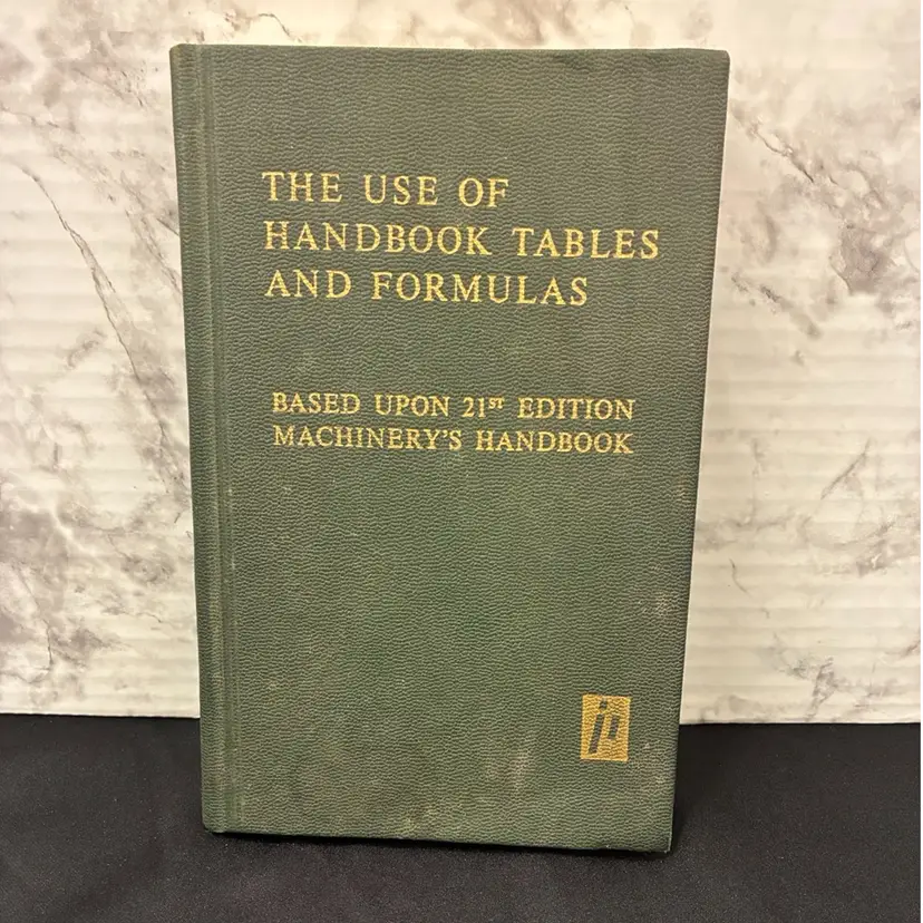 The Use of Handbook Tables and Formulas use w/ 21st Edition Machinery's Handbook