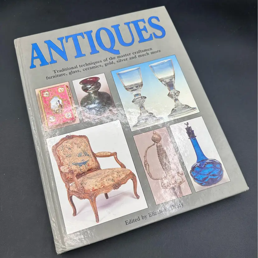“Antiques: Traditional Techniques of the Master Craftsmen," edited by Elizabeth Drury Hardcover Reference Book 1992