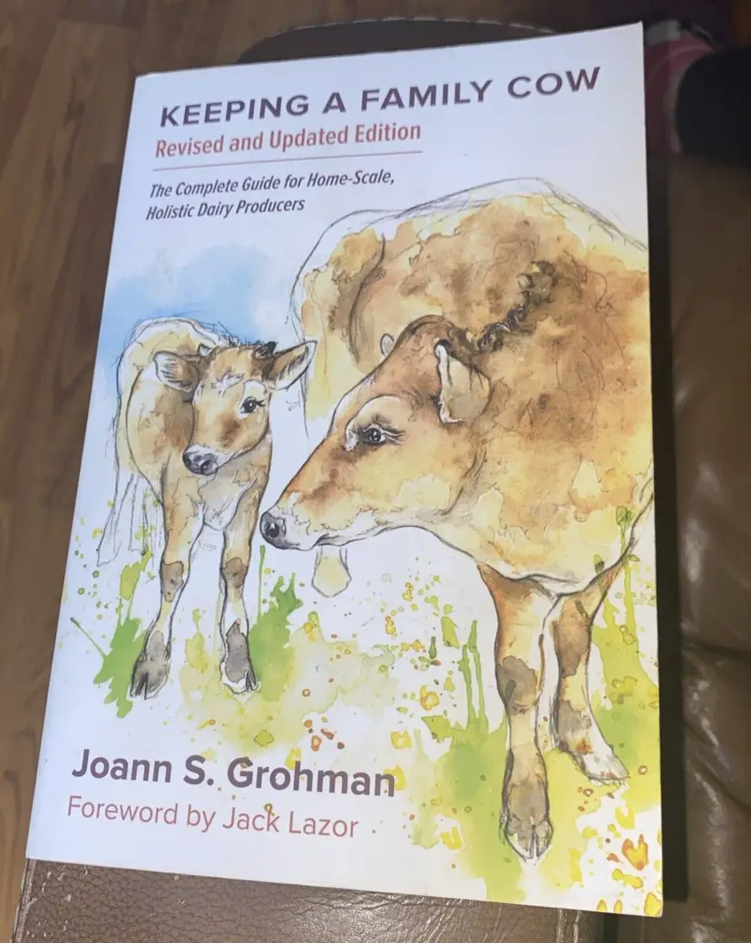 Keeping a Family Cow, Joann S Grohman, Guide for Home Scale Holistic Producers
