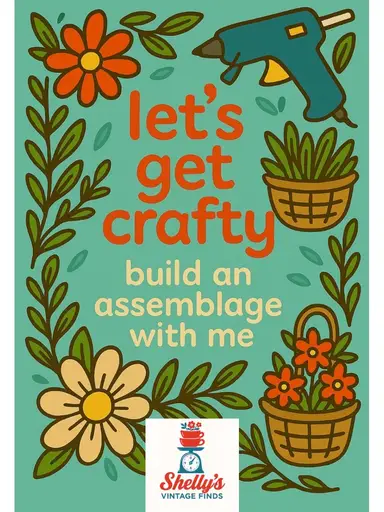 Create An Assemblage With Me