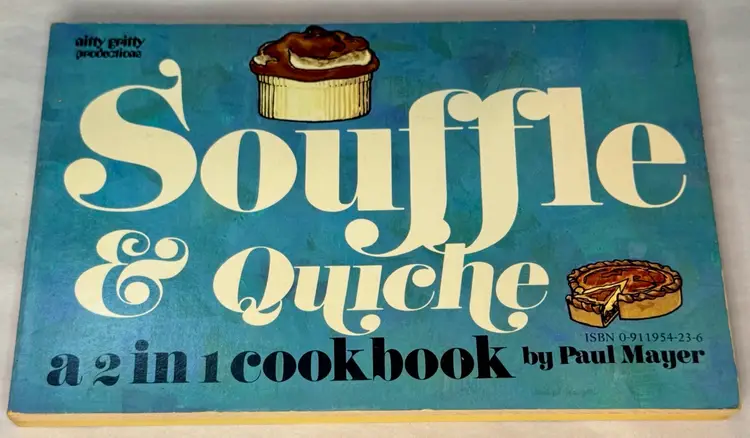 Quiche & Soufflé 2 In 1 Cookbook By Paul Mayer 1972
