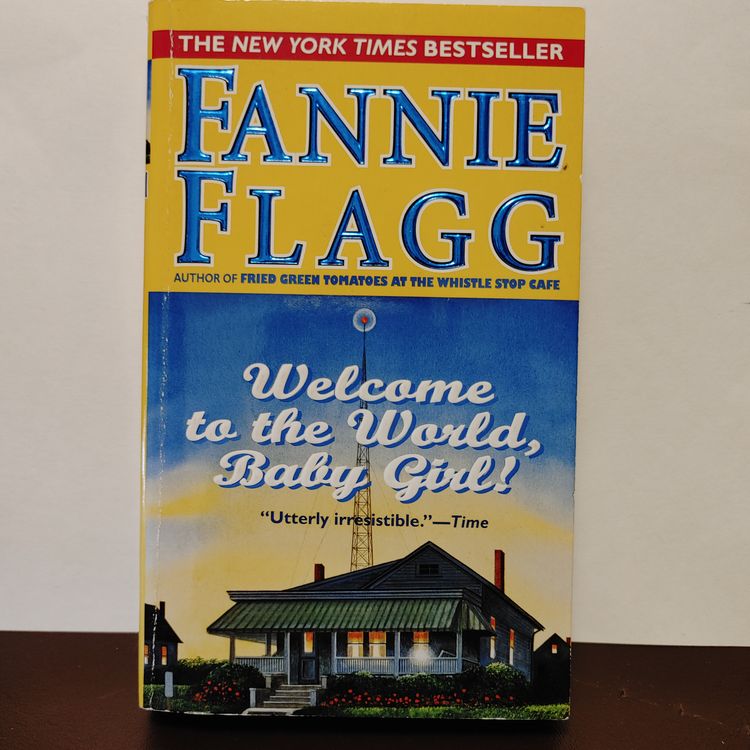 Welcome to the World, Baby Girl! By Fannie Flagg. Like new. Published 1998.