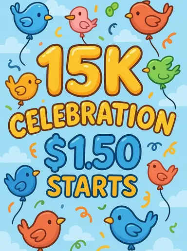 🐦 Thank You ❤️ Celebration Of 15K ~ $1.50 Starts 🦜