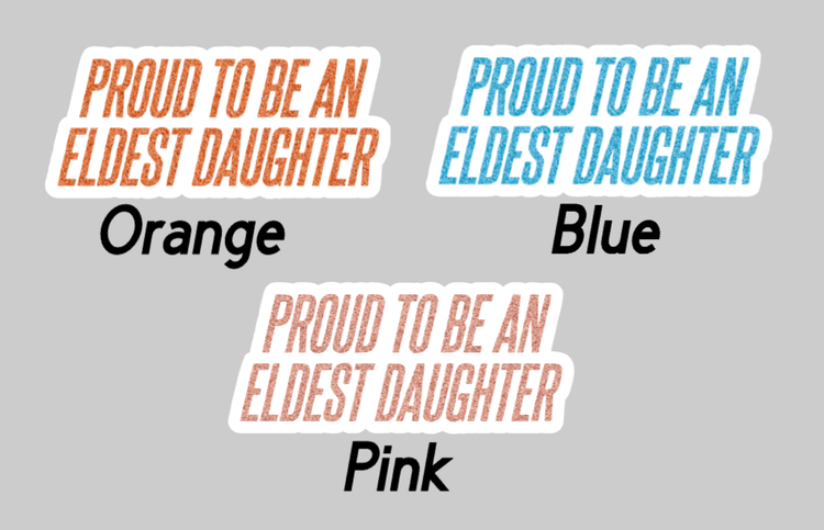 Proud to be an Eldest Daughter Sticker