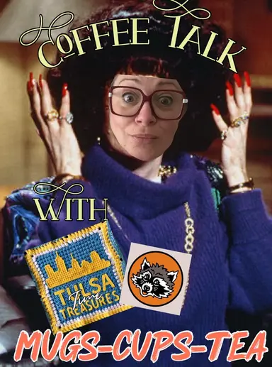 Cwoffee Twalk With Tulsa Time treasures 