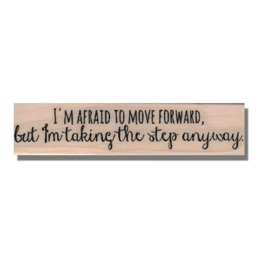 I'm Afraid To Move Forward Inspirational Words Rubber Stamp