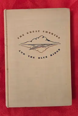 The Great Smokies and the Blue Ridge Edited by Roderick Peattie 1943, Hardcover