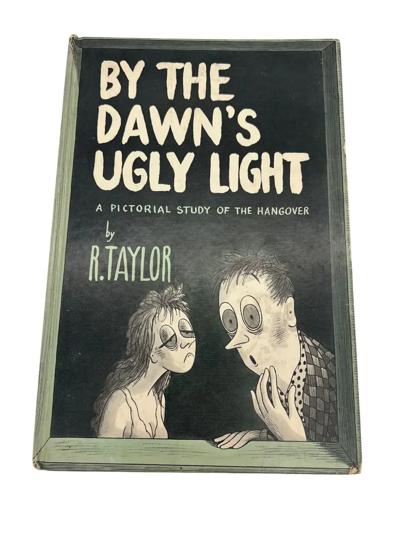 By the Dawn’s Ugly Light: A Pictorial Study of the Hangover R Taylor 1953 Humor