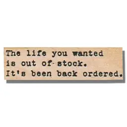 The Life You Wanted Is Out Of Stock Rubber Stamp