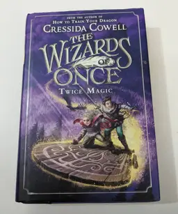 The Wizards of Once: Twice Magic - Cressida Cowell (Hardcover, 1st U.S Edition)