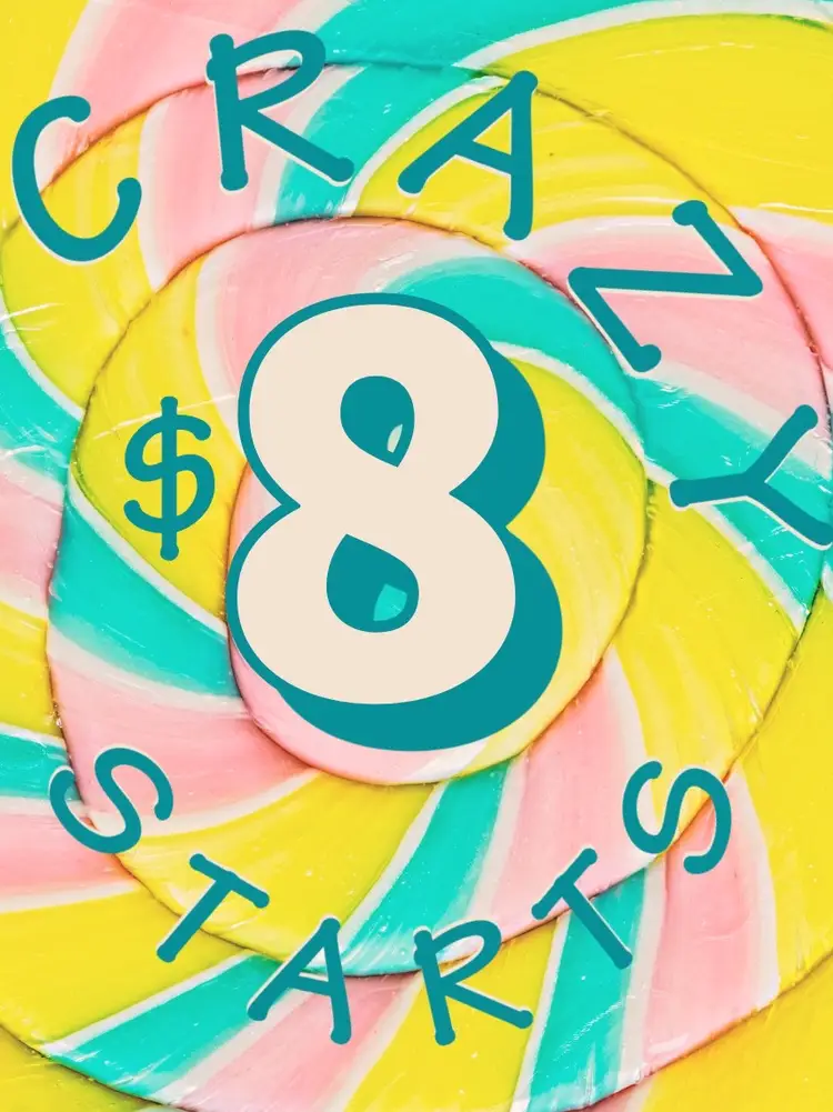 CrAzY 8’s! $8 Starts On Everything! 