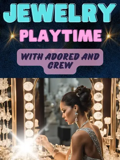 Mixing It Up Evening, Jewelry Playtime With Adored 