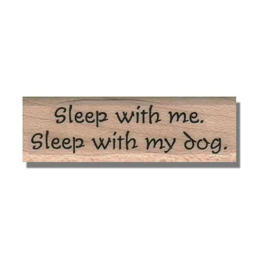 Sleep With Me Sleep With My Dog Rubber Stamp
