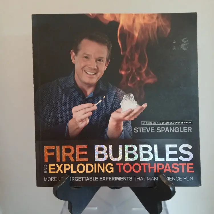 Book - Science Experiments to do with Kids - FIRE BUBBLES AND EXPLODING Toothpaste