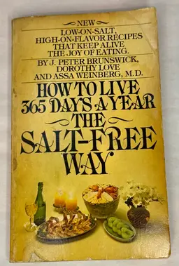 How To Live 365 Days A Year The Salt-Free Way By J. Peter Brunswick, Dorothy Love, And Assa Weinberg, M.D. 1977