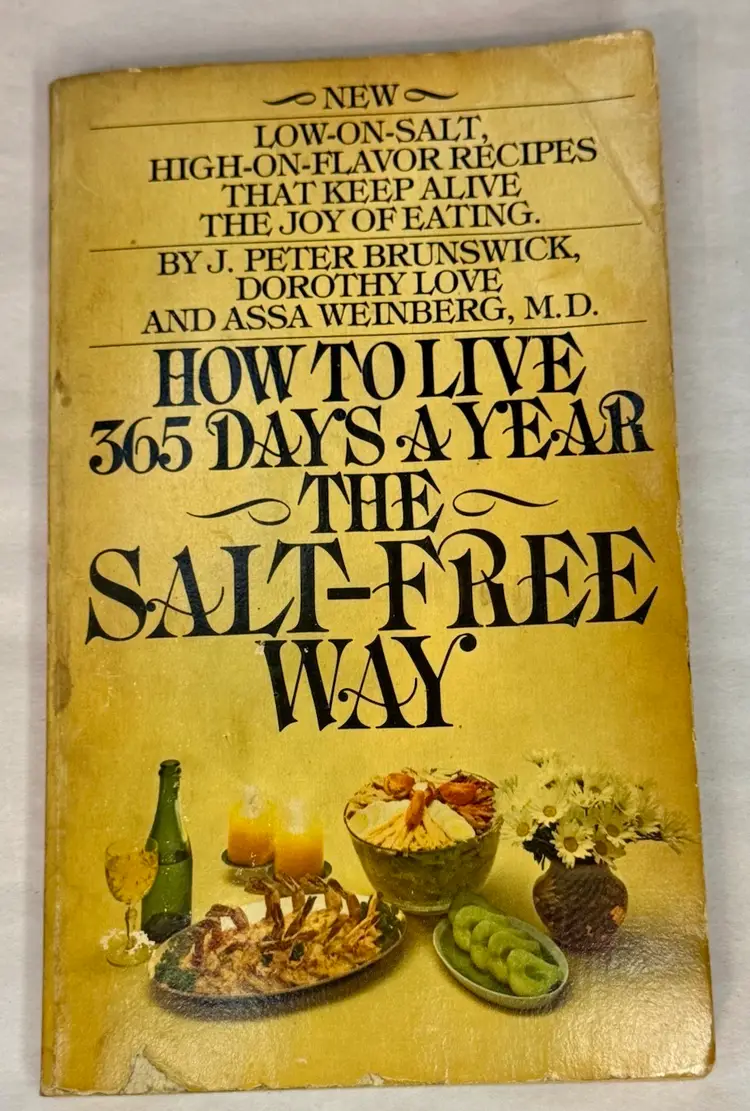 How To Live 365 Days A Year The Salt-Free Way By J. Peter Brunswick, Dorothy Love, And Assa Weinberg, M.D. 1977