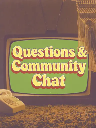 Questions & Community Chat!