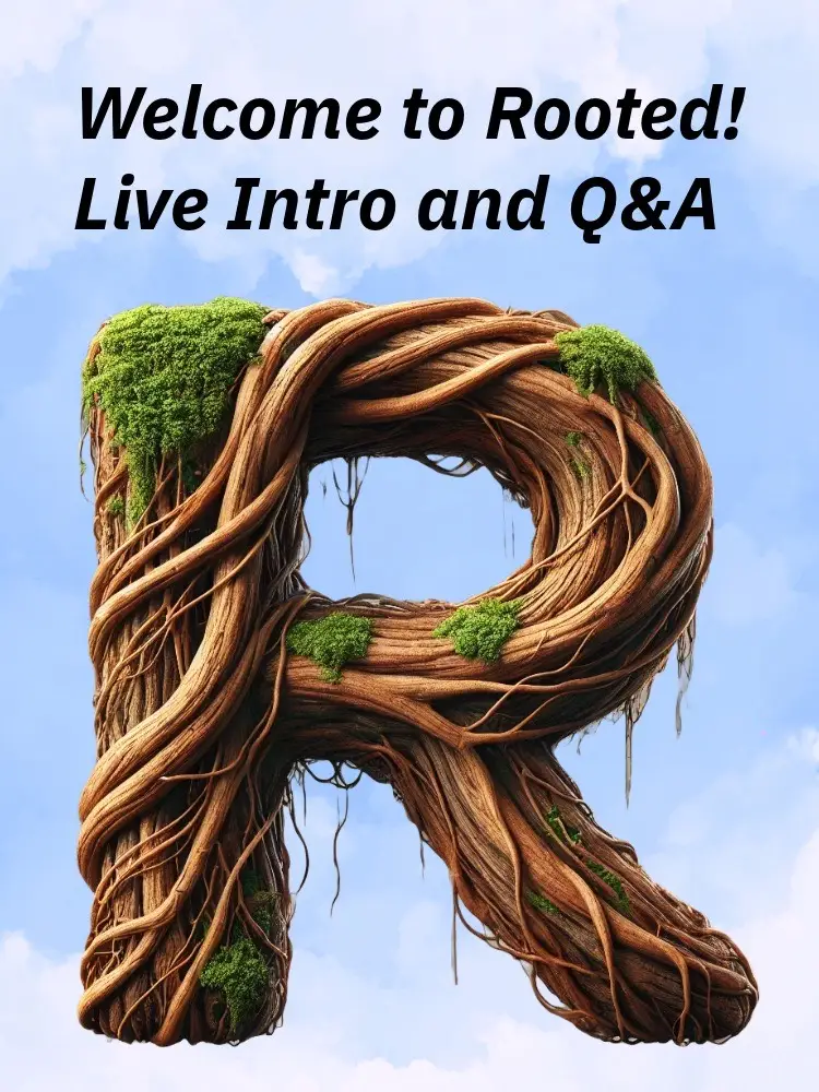 Rooted Intro and Q&A