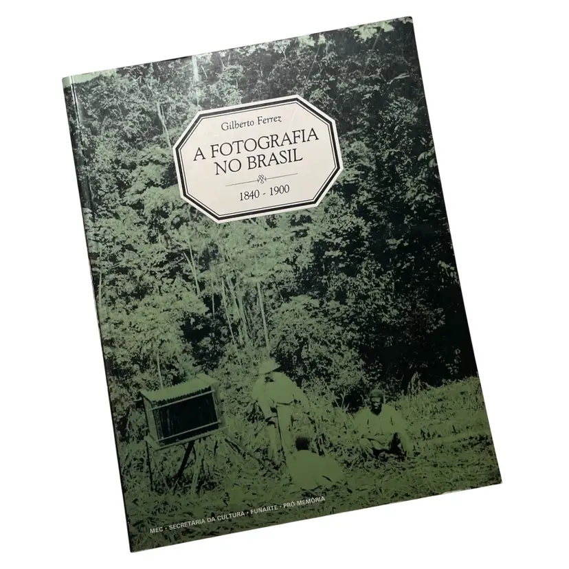 A Fotografia No Brasil 1840-1900 by Gilberto Ferrez Historical Book, Portuguese