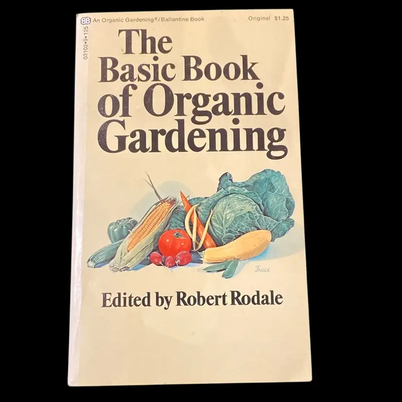 The Basic Book Of Organic Gardening By Glenn F. Johns 1971 Robert Rodale