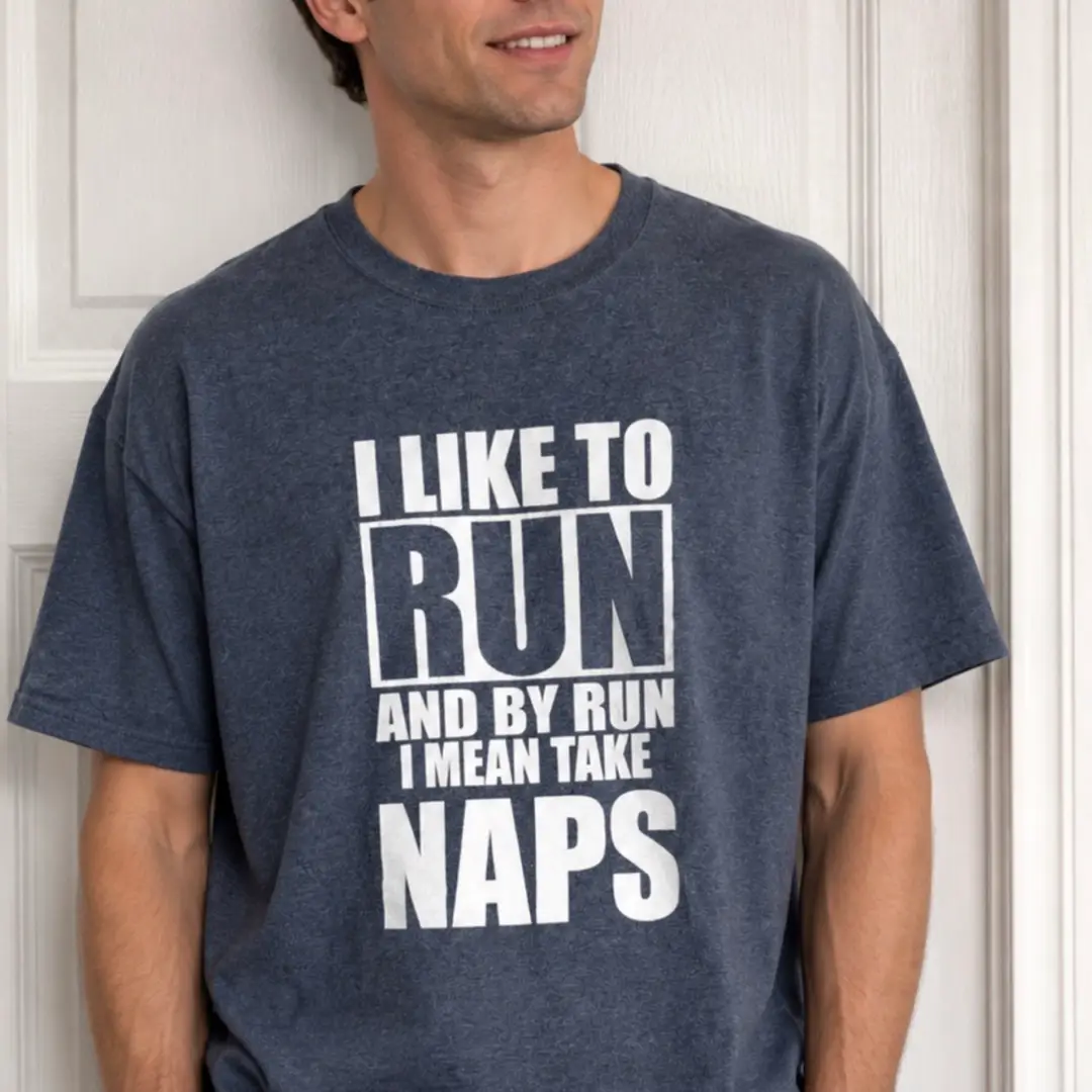 Graphic T-Shirt I Like to Run and By Run I Mean Take Naps