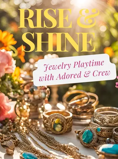 Rise And Shine Jewelry Playtime With Adored 