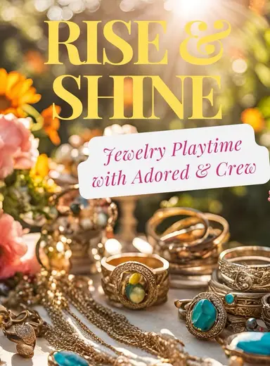 Rise And Shine Back In The Jewelry Playroom With Adored And Crew 