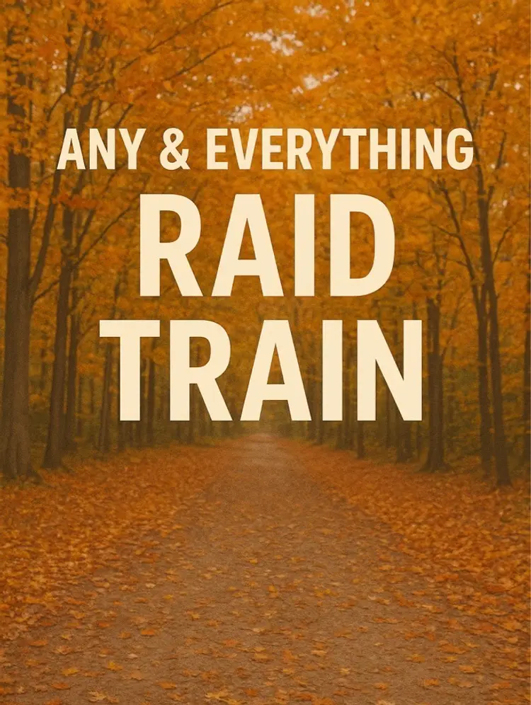 Any And Everything Raid Train