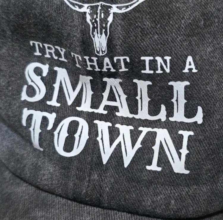 Try That In A Small Town Cap - NEW