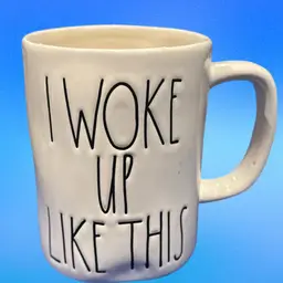 Rae Dunn " I Woke Up Like This" Mug