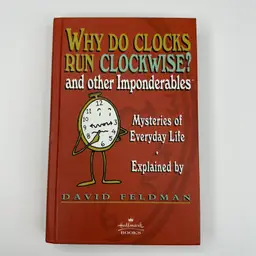 Why Do Clocks Run Clockwise? and other Imponderables by David Feldman 1987 Good