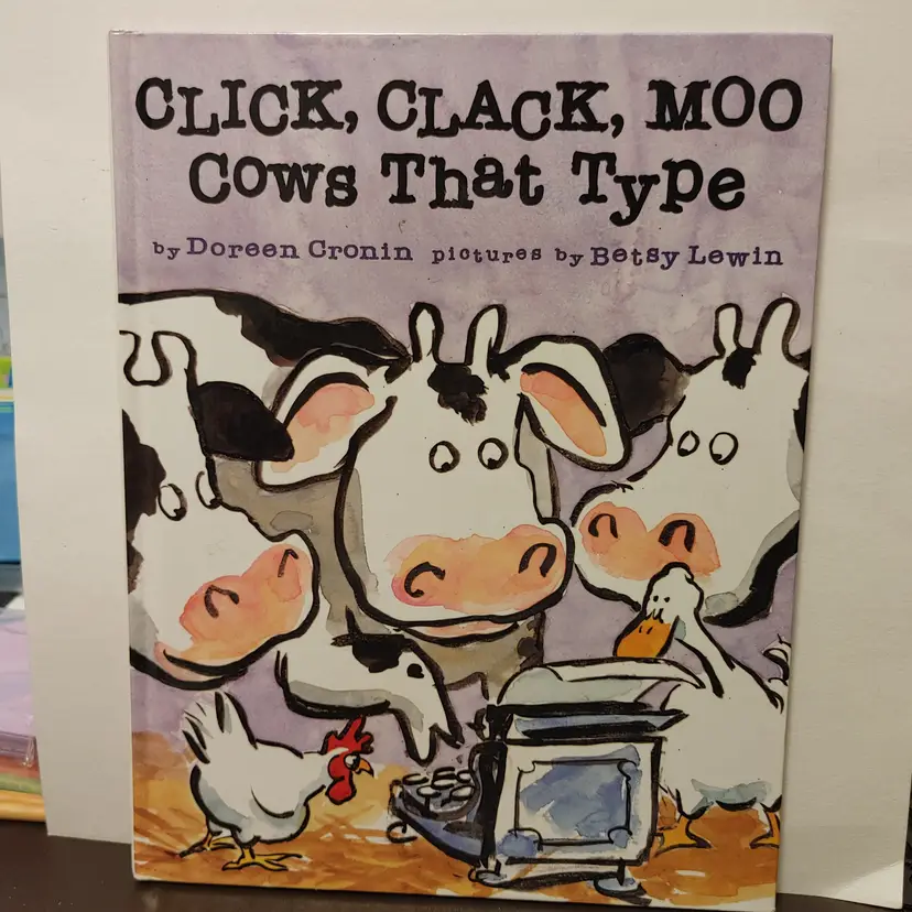 Click Clack Moo- Cows that Type. By Doreen Cronin. Last page torn out.