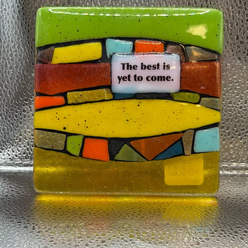 The Best Is Yet To Come Fused Glass 4 3/4” Square 2015 Handcrafted In Michigan Nina Cambron
