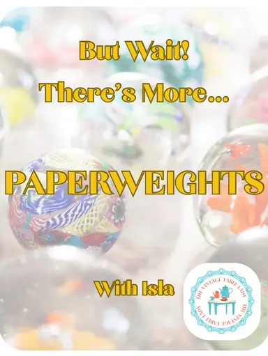 Paperweights & More…Paperweights!