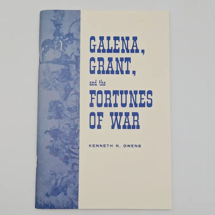Galena, Grant, and the Fortunes of War by Kenneth N. Owens Civil War History PB
