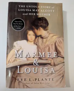 Marmee & Louisa the untold story Louisa May Alcott and her mother - Eve LaPlante (Paperback)