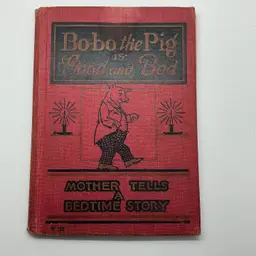 Antique 1925 Bo-Bo The Pig is Good and Bad Children’s Bedtime Story Book