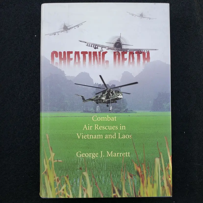 CHEATING DEATH COMBAT AIR RESCUE VIETNAM & LAOS by George J. Marrett Signed HC