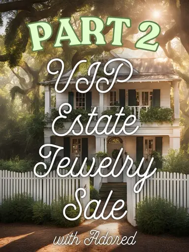 $8 Starts Pt 2 VIP Estate Jewelry Sale With Adored
