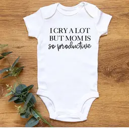 6-9 - I Cry A Lot But Mom Is So Productive Onesie