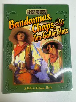 Book 5 In Bobbie Kalman’s Book Series: Life In The Old West ‘Bandanas, Chaps, And Ten Gallon Hats’ Soft Cover Vintage 1999