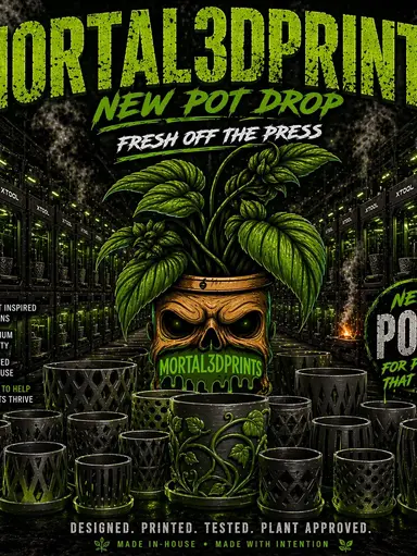 Mortal 3D Prints - New Pots New Designs!